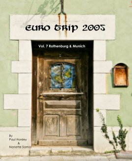 Euro Trip 2005 Vol. 7 Rothenburg & Munich By Paul Horsley & Nanette Samol book cover