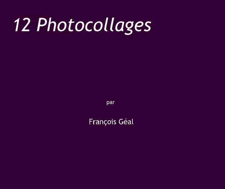 Visualizza 12 Photocollages di François Géal