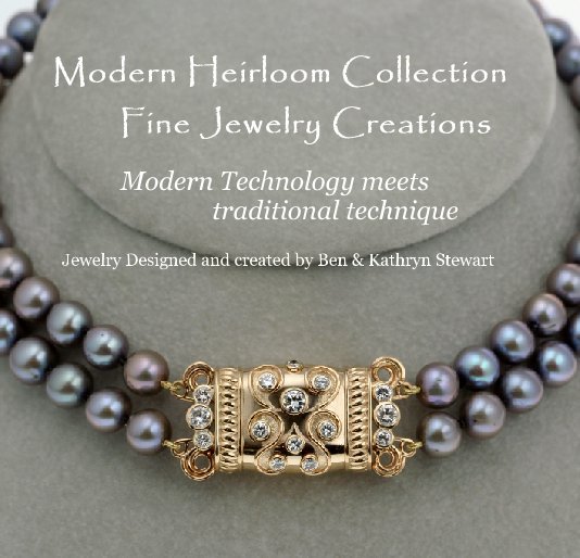 View Modern Heirloom Collection      Fine Jewelry Creations by Jewelry Designed and created by Ben & Kathryn Stewart