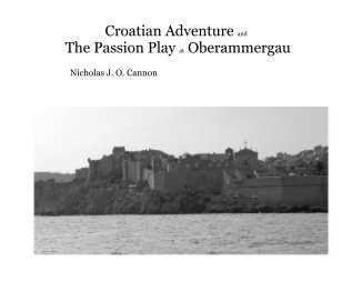 Croatian Adventure and The Passion Play at Oberammergau book cover