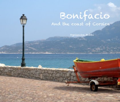 Bonifacio And the coast of Corsica Agnieszka Hobbs book cover