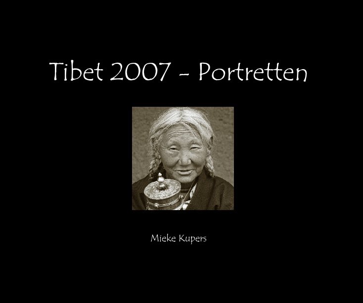 View Tibet 2007 - Portretten by Mieke Kupers