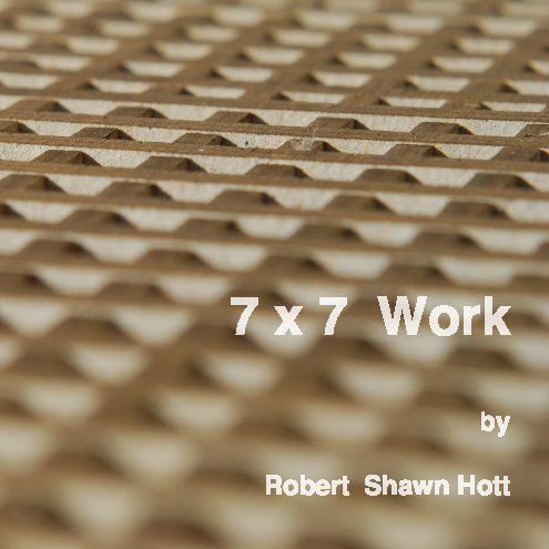 Ver 7 x 7 Work por Robert Shawn Hott