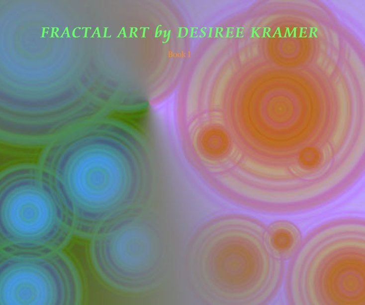 Ver FRACTAL ART by DESIREE KRAMER por desertkat