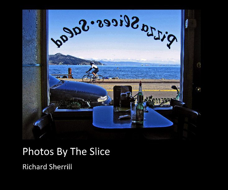 View Photos By The Slice by Richard Sherrill