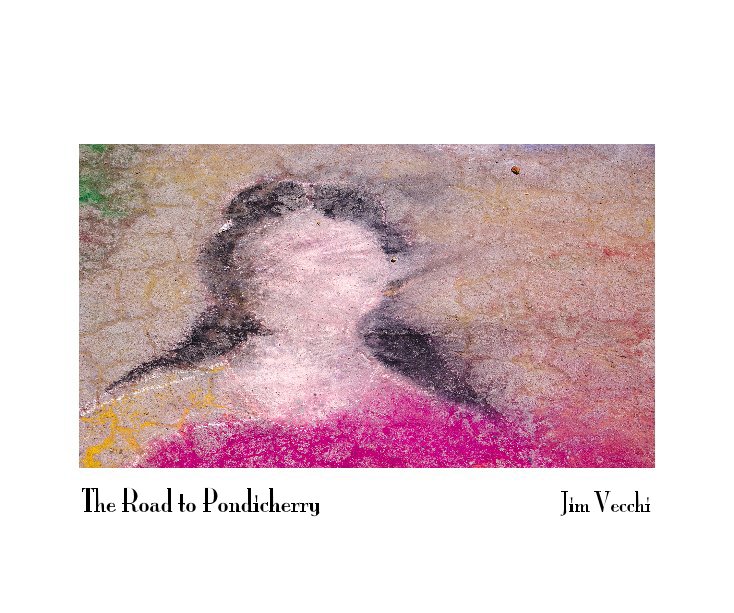 View The Road to Pondicherry by Jim Vecchi