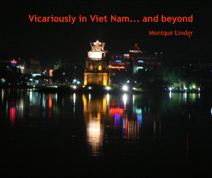 Bekijk Vicariously in Viet Nam... and beyond op Monique Linder