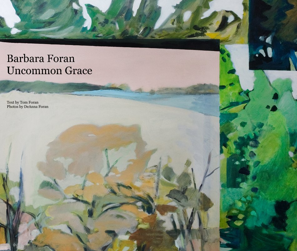 Ver Barbara Foran Uncommon Grace por Text by Tom Foran Photos by DeAnna Foran
