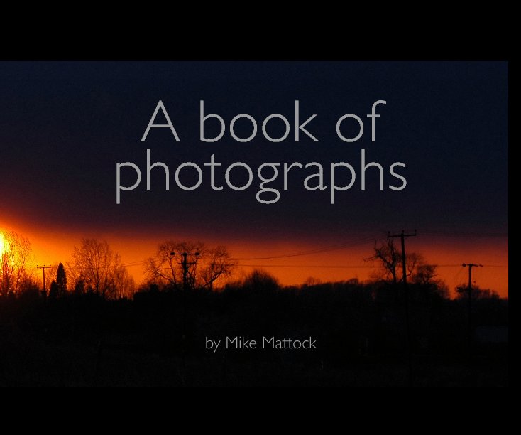 Ver A book of photographs por Mike Mattock