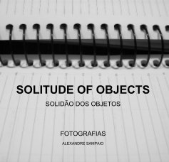 SOLITUDE OF OBJECTS SOLIDÃO DOS OBJETOS book cover