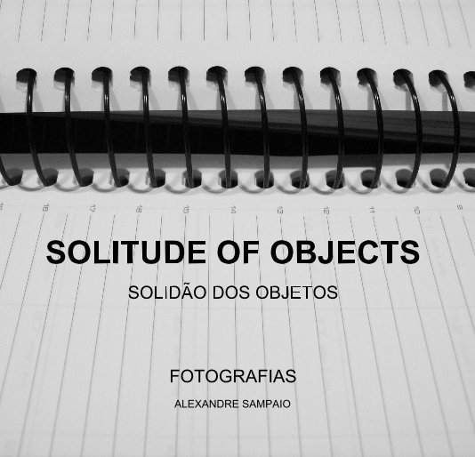 View SOLITUDE OF OBJECTS SOLIDÃO DOS OBJETOS by ALEXANDRE SAMPAIO
