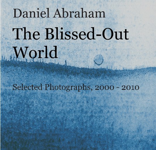 View The Blissed-Out World by Daniel Abraham
