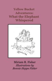 Yellow Bucket Adventures: What the Elephant Whispered book cover