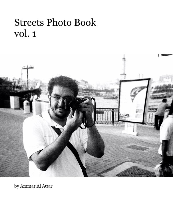 View Streets Photo Book vol. 1 by Ammar Al Attar