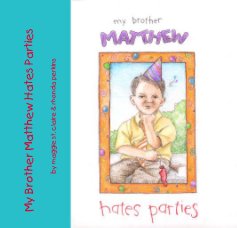 My Brother Matthew Hates Parties by maggie st. claire & rhonda perkins book cover