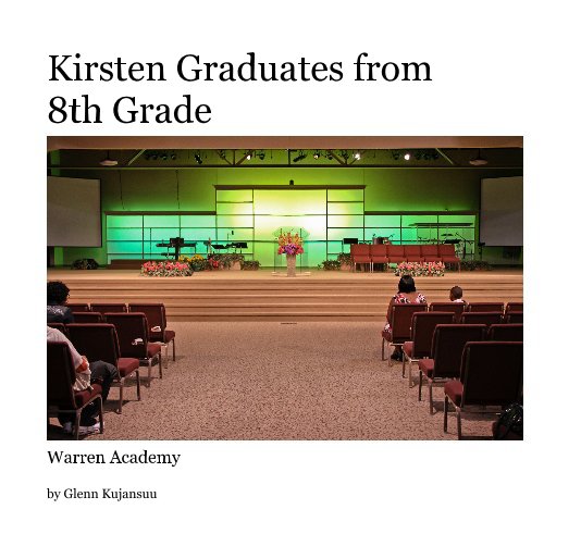 View Kirsten Graduates from 8th Grade by Glenn Kujansuu
