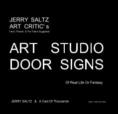 JERRY SALTZ, ART CRITIC' s Fans', Friends', & The Tribe's Suggested ART STUDIO DOOR SIGNS Of Real Life Or Fantasy book cover