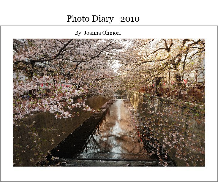 View Photo Diary 2010 by Joanna Ohmori