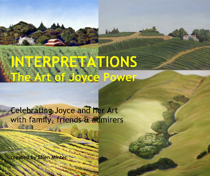 View INTERPRETATIONS The Art of Joyce Power Celebrating Joyce and her Art with family, friends & admirers created by Ellen Minter by Ellen Minter