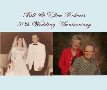 Bill & Ellen Roberts 50th Wedding Anniversary book cover