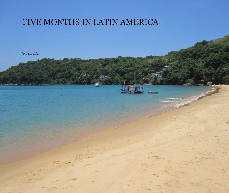 View FIVE MONTHS IN LATIN AMERICA by Kate Golz