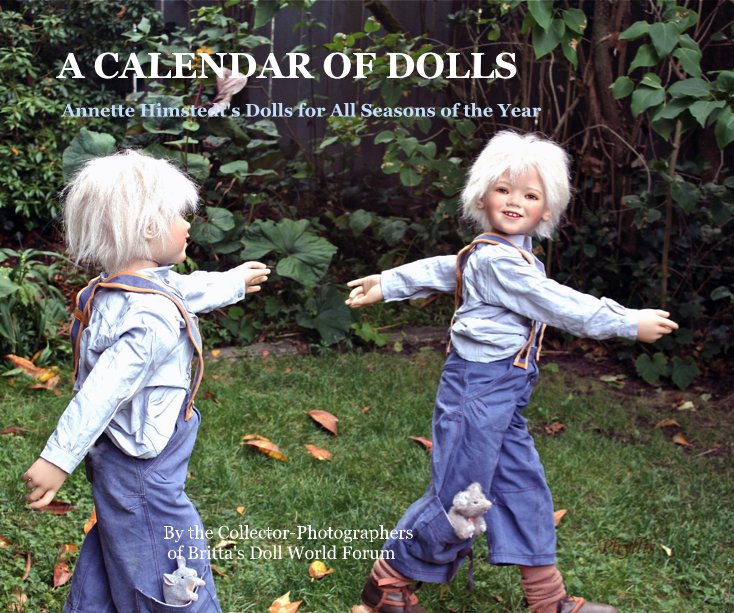 View A CALENDAR OF DOLLS by the Collector-Photographers of Britta's Doll World Forum