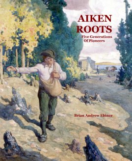 AIKEN ROOTS Five Generations Of Pioneers book cover