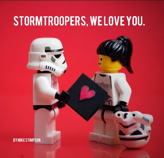 View stormtroopers, we love you. by Mike Stimpson
