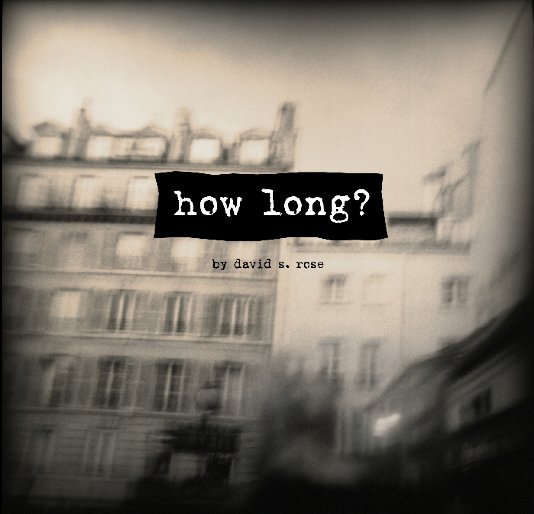 View how long? by david s. rose