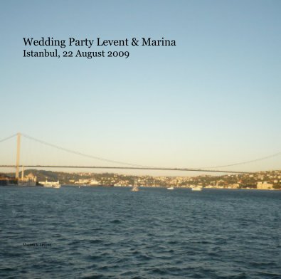 Wedding Party Levent & Marina Istanbul, 22 August 2009 book cover