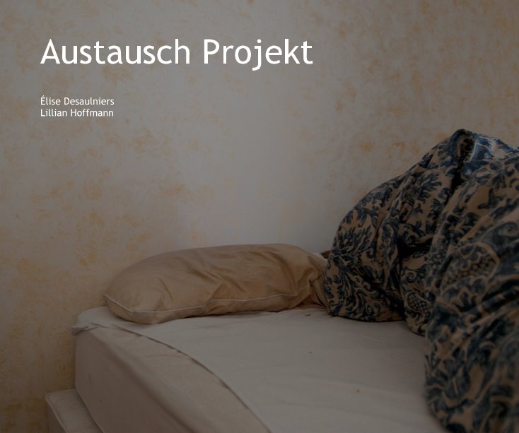 Ver Austausch Projekt - couv A por Elise Desaulniers et Lillian Hoffmann