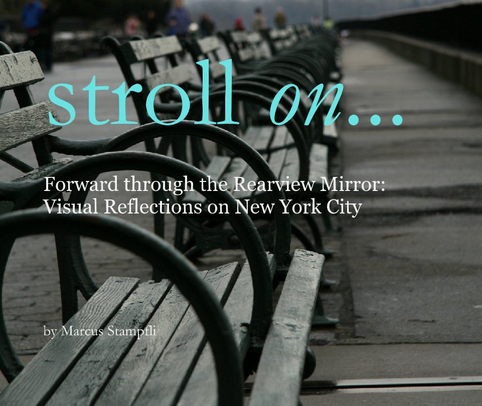 stroll on...Visual Reflections on New York City nach Marcus Stampfli anzeigen