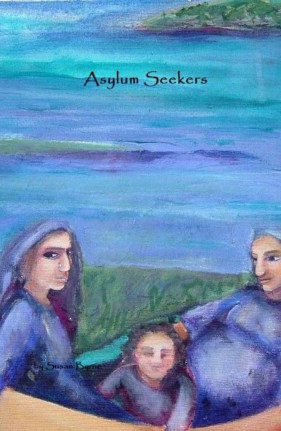 View Asylum Seekers by Susan Byrne