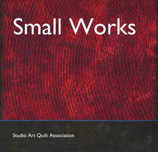 Ver Small Works por Studio Art Quilt Associates
