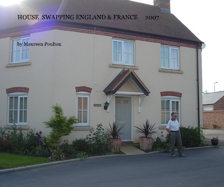 View HOUSE SWAPPING ENGLAND & FRANCE 2007 by Maureen Poulton