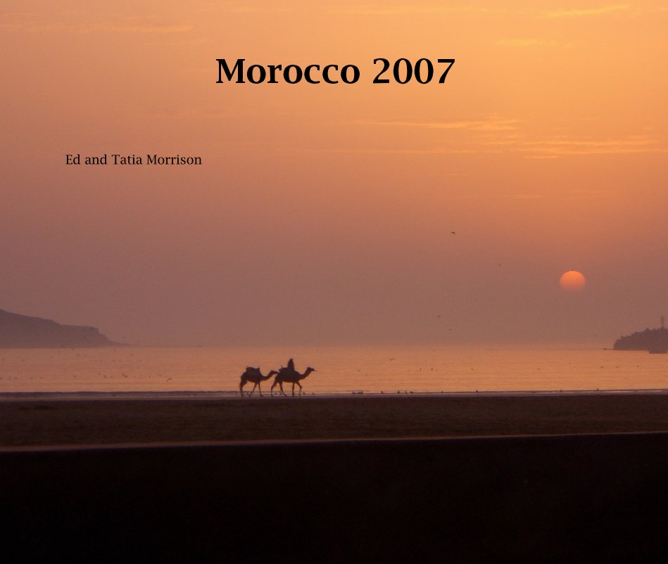 View Morocco 2007 by Ed and Tatia Morrison