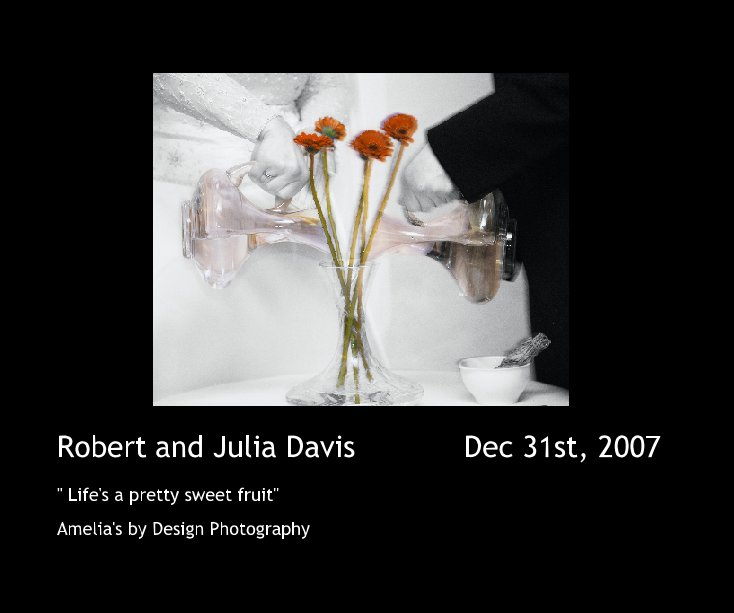 View Robert and Julia Davis            Dec 31st, 2007 by Amelia's by Design Photography