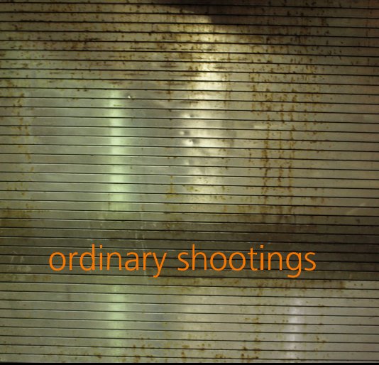 Visualizza ordinary shootings di Tom Rogers
