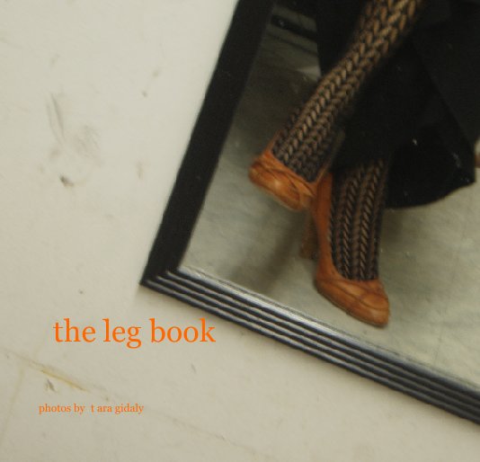 View the leg book by photos by   t ara gidaly