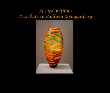A Fire Within - A tribute to Baldwin & Guggisberg book cover