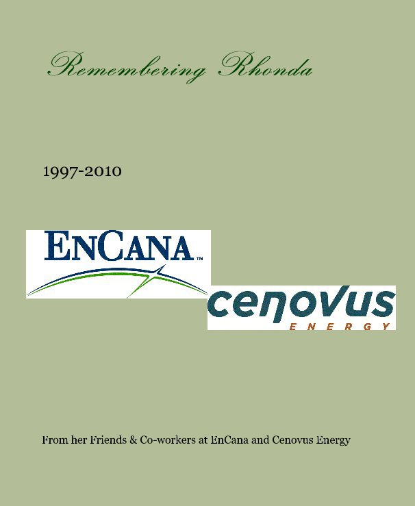 Remembering Rhonda nach From her Friends & Co-workers at EnCana and Cenovus Energy anzeigen