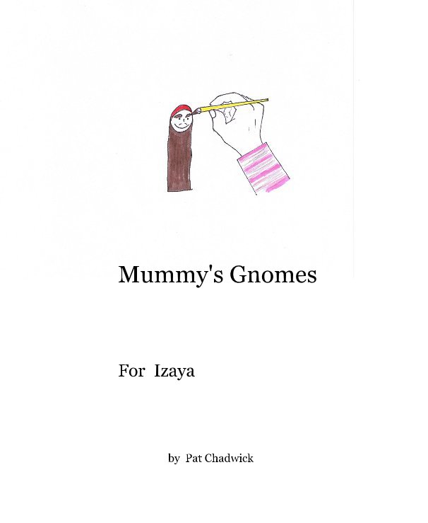 View Mummy's Gnomes by Pat Chadwick