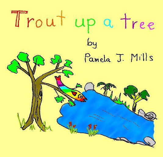 Bekijk Trout Up A Tree op Pam J. Mills