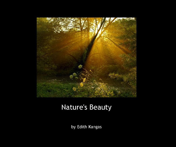 View Nature's Beauty by Edith Kangas