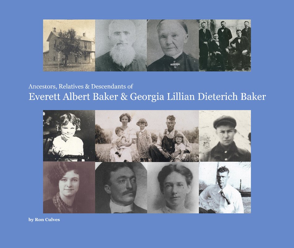 Ver Ancestors, Relatives and Descendants of Everett Albert Baker and Georgia Lillian Dieterich Baker por Ron Culves