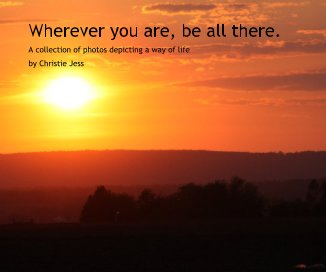 Wherever you are, be all there. book cover
