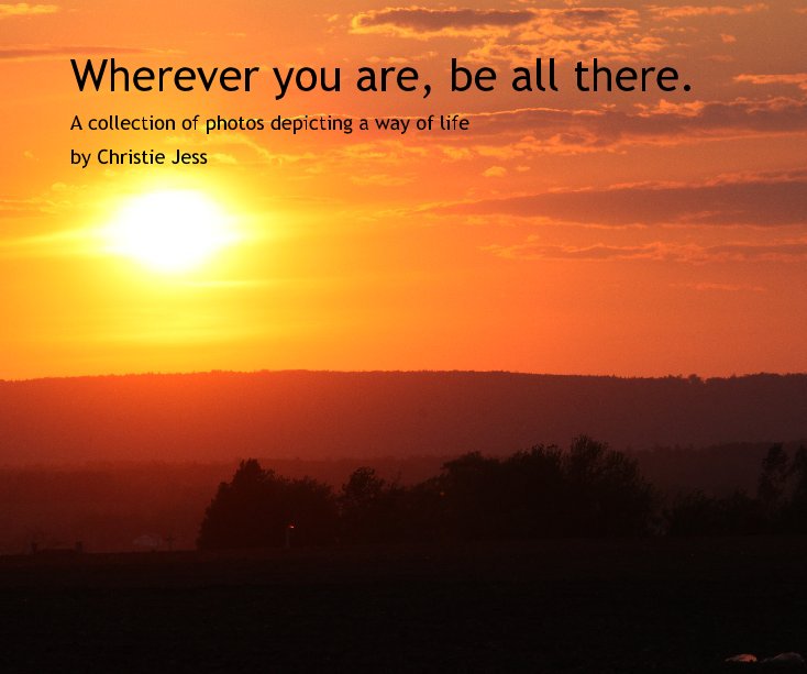 Wherever you are, be all there. nach Christie Jess anzeigen