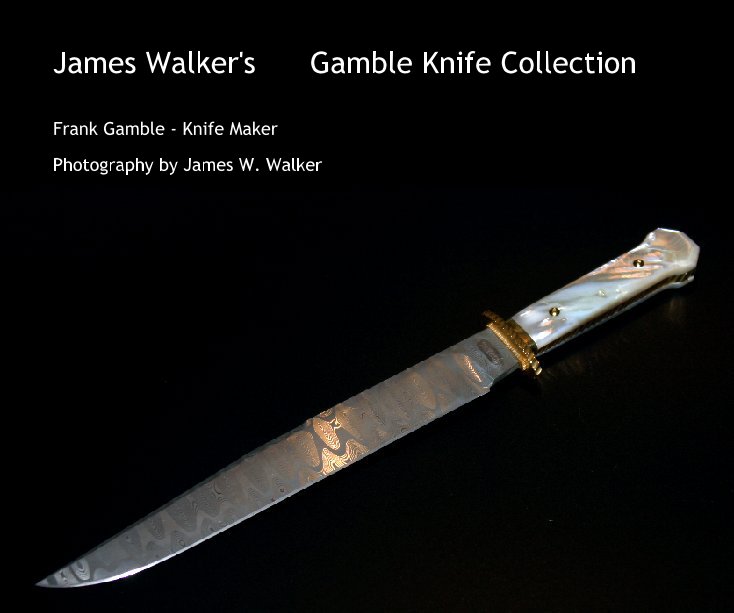 Visualizza James Walker's      Gamble Knife Collection di jww