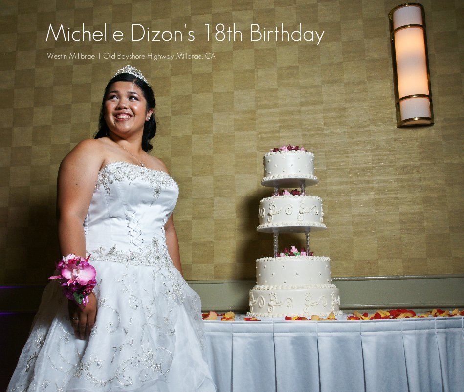 View Michelle Dizon's 18th Birthday by Westin Millbrae 1 Old Bayshore Highway Millbrae, CA