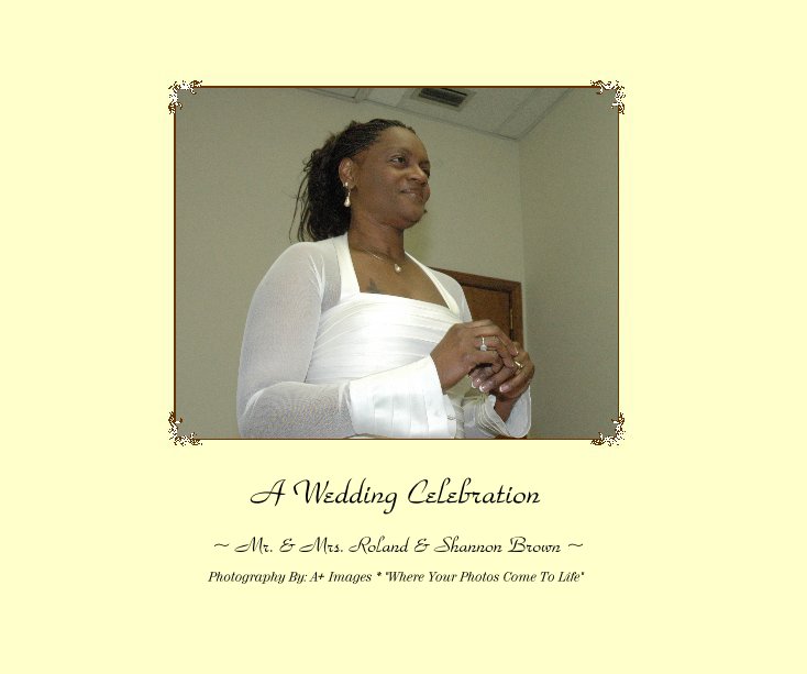 View A Wedding Celebration by Photography By: A+ Images * "Where Your Photos Come To Life"